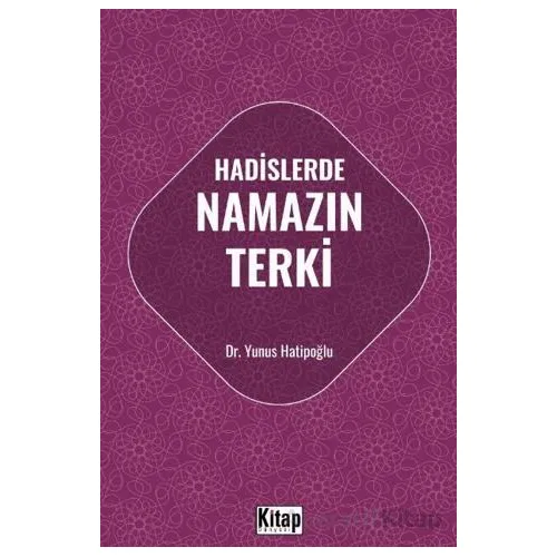 Hadislerde Namazın Terki - Yunus Hatipoğlu - Kitap Dünyası Yayınları