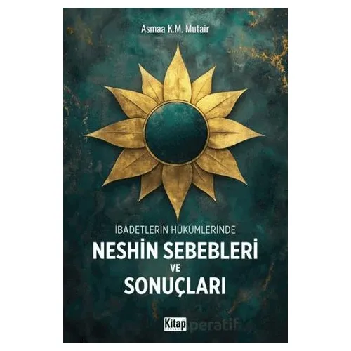İbadetlerin Hükümlerinde Neshin Sebebleri ve Sonuçları - Asmaa K.M. Mutair - Kitap Dünyası Yayınları