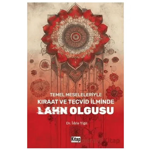 Temel Meseleleriyle Kıraat ve Tecvid İlminde Lahn Olgusu - İdris Yiğit - Kitap Dünyası Yayınları