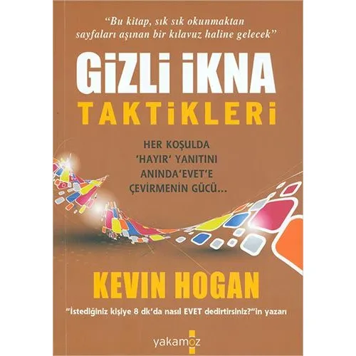 Gizli İkna Taktikleri - Kevin Hogan - Yakamoz Yayınevi