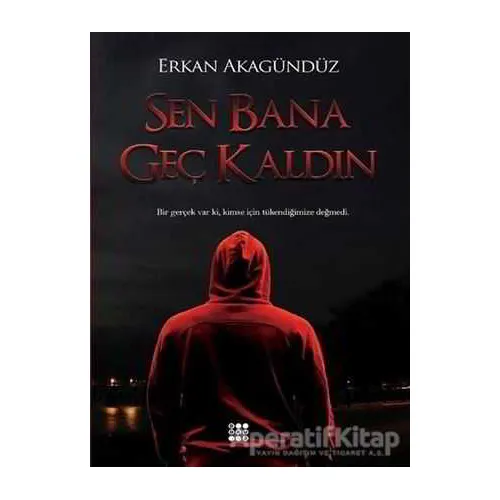 Sen Bana Geç Kaldın - Erkan Akagündüz - Dokuz Yayınları