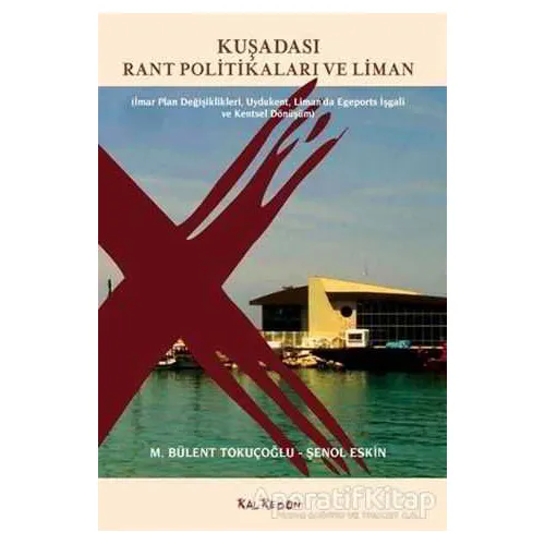 Kuşadası Rant Politikaları ve Liman - Şenol Keskin - Kalkedon Yayıncılık