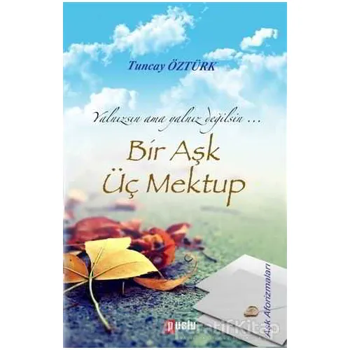 Bir Aşk Üç Mektup - Tuncay Öztürk - Puslu Yayıncılık