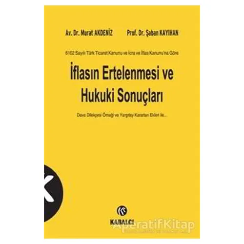 6102 Sayılı Türk Ticaret Kanunu ve İcra ve İflas Kanunu’na Göre İflasın Ertelenmesi ve Hukuki Sonuçl