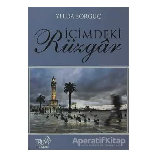 İçimdeki Rüzgar - Yelda Sorguç - Truva Yayınları