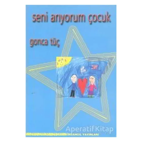 Seni Arıyorum Çocuk - Gonca Tüç - İnsancıl Yayınları
