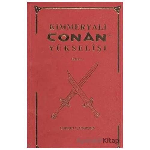 Kimmeryalı Conan`ın Yükselişi - Robert E. Howard - Hyperion Kitap