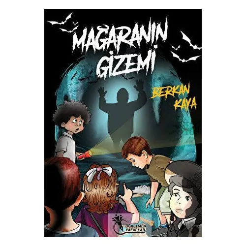 Mağaranın Gizemi - Berkan Kaya - Öğretmen Yazarlar
