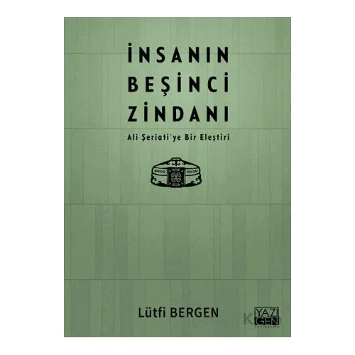 İnsanın Beşinci Zindanı - Lütfi Bergen - Yazıgen Yayınevi