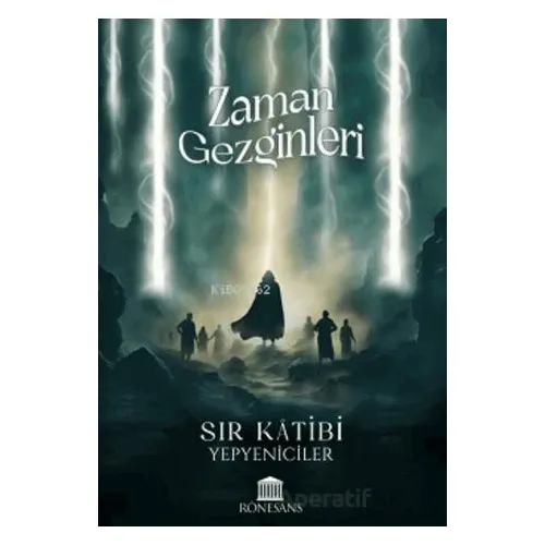 Zaman Gezginleri - Sır Katibi - Yepyeniciler - Kolektif - Rönesans Yayınları