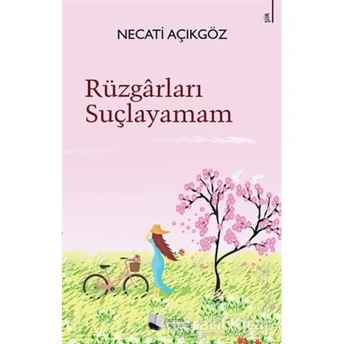 Rüzgarları Suçlayamam - Necati Açıkgöz - Karina Yayınevi