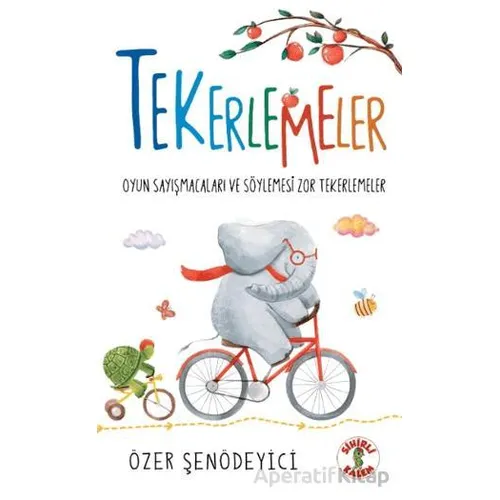 Tekerlemeler – Oyun Sayışmacaları ve Söylemesi Zor Tekerlemeler - Özer Şenödeyici - Sihirli Kalem