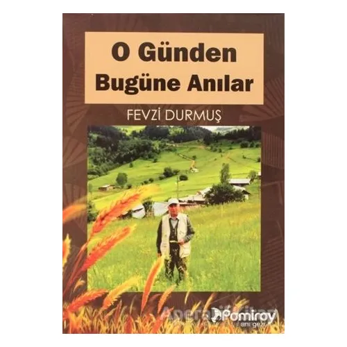 O Günden Bugüne Anılar - Fevzi Durmuş - Pamiray Yayınları