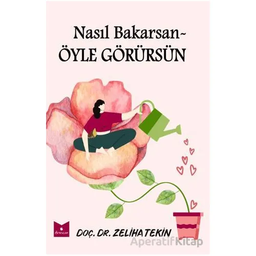 Nasıl Bakarsan Öyle Görürsün - Zeliha Tekin - Serencam Yayınevi