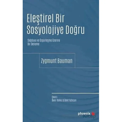 Eleştirel Bir Sosyolojiye Doğru - Zygmunt Bauman - Phoenix Yayınevi