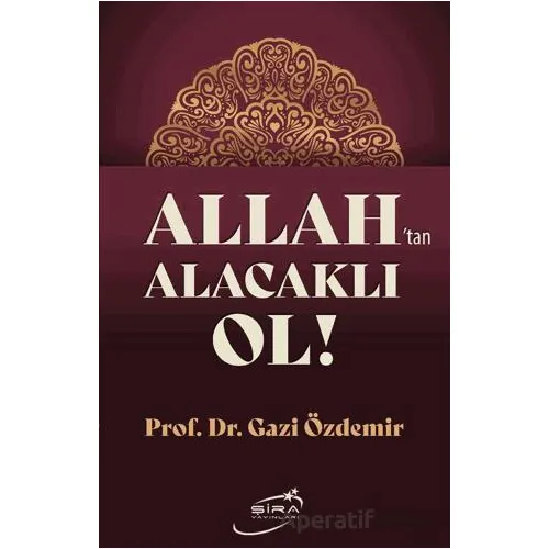 Allah’tan Alacaklı Ol - Gazi Özdemir - Şira Yayınları
