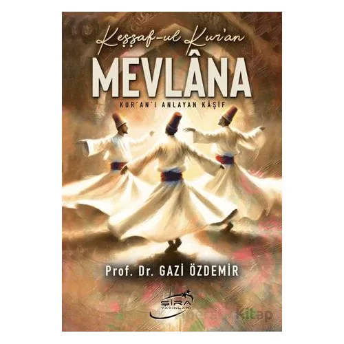 Keşşaf-ul Kur’an Mevlana - Gazi Özdemir - Şira Yayınları