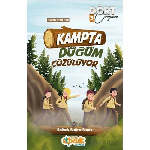 Kampta Düğüm Çözülüyor - Dört Cengaver 3 - Saltuk Buğra Bıçak - Siyer Çocuk Yayınları