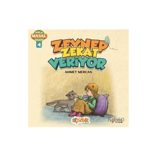 Zeynep Zekat Veriyor - Anla Masal Serisi 4 - Ahmet Mercan - Siyer Çocuk Yayınları