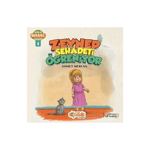 Zeynep Şehadeti Öğreniyor - Anla Masal Serisi 1 - Ahmet Mercan - Siyer Çocuk Yayınları