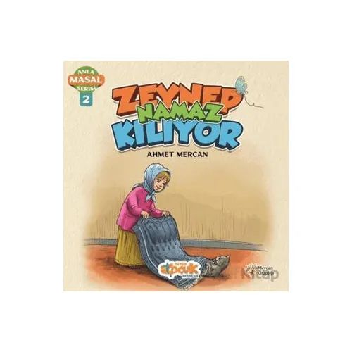 Zeynep Namaz Kılıyor - Anla Masal Serisi 2 - Ahmet Mercan - Siyer Çocuk Yayınları