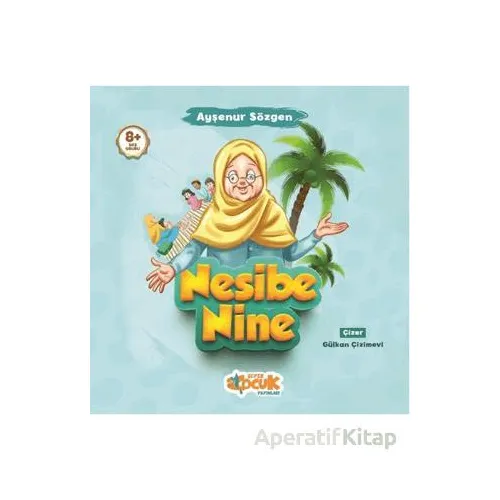 Nesibe Nine - Ayşenur Sözgen - Siyer Çocuk Yayınları