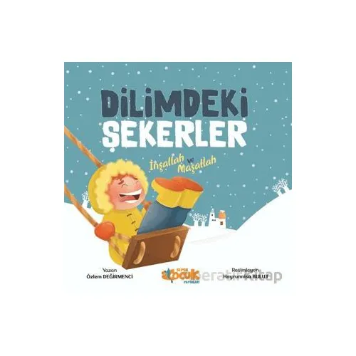 Dilimdeki Şekerler İnşallah ve Maşallah - Özlem Değirmenci - Siyer Çocuk Yayınları