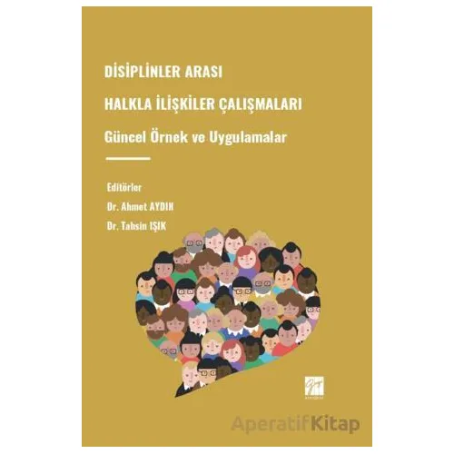 Disiplinler Arası Halkla İlişkiler Çalışmaları Güncel Örnek Ve Uygulamala - Kolektif - Gazi Kitabevi