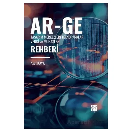 Ar-Ge Tasarım Merkezleri Teknoparklar Vergi ve Muhasebe Rehberi - Azat Kaya - Gazi Kitabevi
