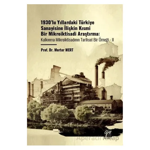 1930’lu Yıllardaki Türkiye Sanayisine İlişkin Kısmi Bir Mikroiktisadi Araştırma Kalkınma Mikroiktisa
