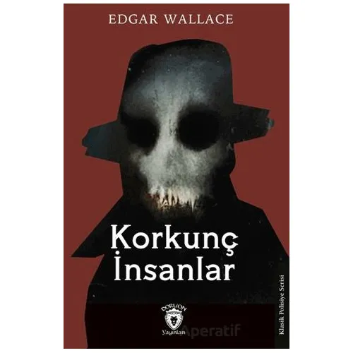 Korkunç İnsanlar - Edgar Wallace - Dorlion Yayınları