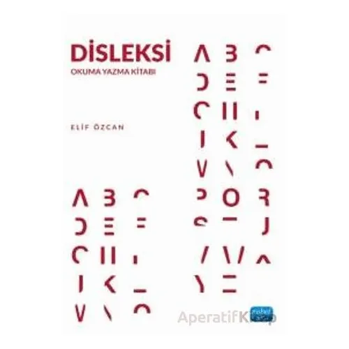 Disleksi - Okuma Yazma Kitabı - Elif Özcan - Nobel Akademik Yayıncılık