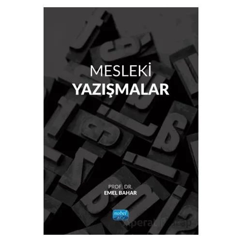 Mesleki Yazışmalar - Emel Bahar - Nobel Akademik Yayıncılık