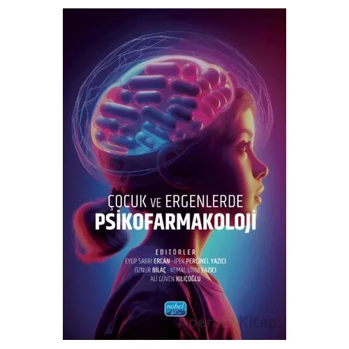 Çocuk ve Ergenlerde Psikofarmakoloji - Kolektif - Nobel Akademik Yayıncılık