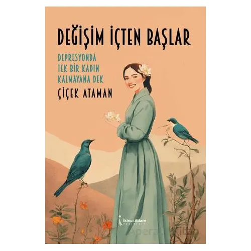 Değişim İçten Başlar - Çiçek Ataman - İkinci Adam Yayınları