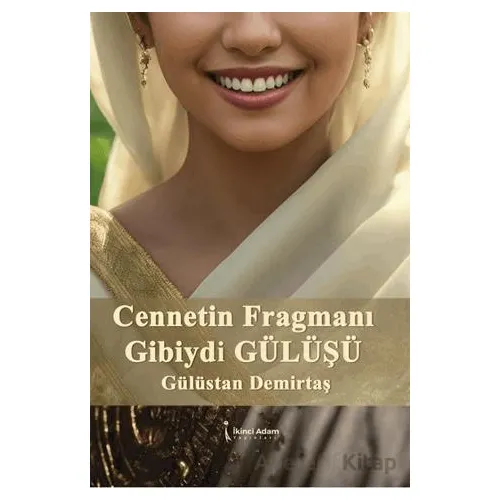 Cennetin Fragmanı Gibiydi Gülüşü - Gülüstan Demirtaş - İkinci Adam Yayınları