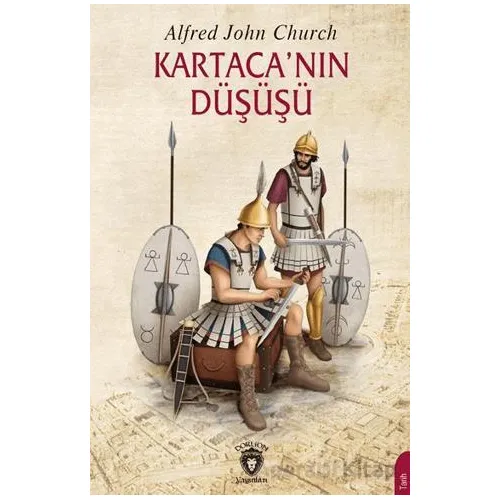 Kartaca’nın Düşüşü - Alfred John Church - Dorlion Yayınları
