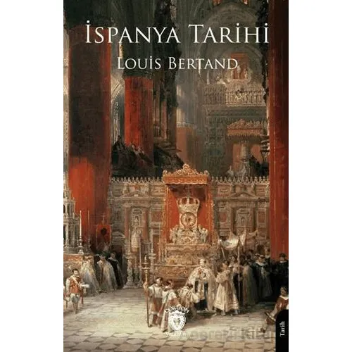 İspanya Tarihi - Louis Bertand - Dorlion Yayınları