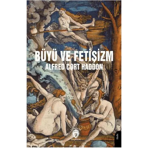 Büyü ve Fetişizm - Alfred Cort Haddon - Dorlion Yayınları