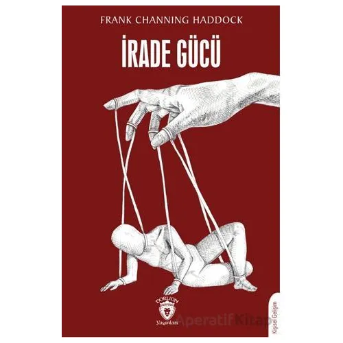 İrade Gücü - Frank Channing Haddock - Dorlion Yayınları