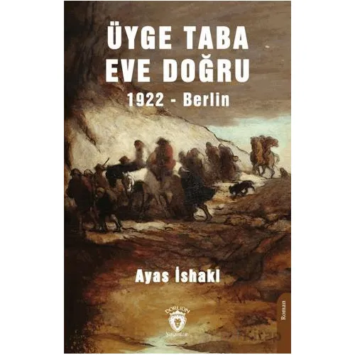 Üyge Taba Eve Doğru 1922 Berlin - M. Ayas İshaki - Dorlion Yayınları