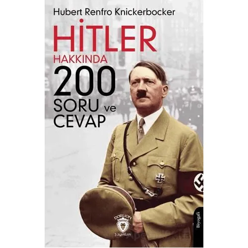 Hitler Hakkında 200 Soru ve Cevap - Hubert Renfro Knickerbocker - Dorlion Yayınları