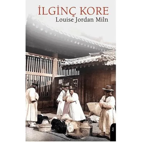 İlginç Kore - Louise Jordan Miln - Dorlion Yayınları