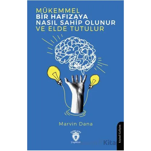 Mükemmel Bir Hafızaya Nasıl Sahip Olunur ve Elde Tutulur - Marvin Dana - Dorlion Yayınları
