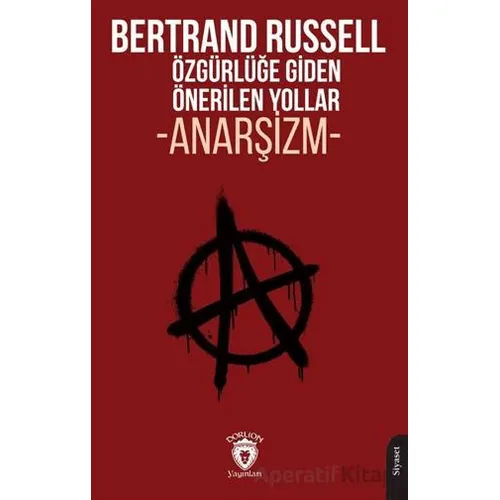 Özgürlüğe Giden Önerilen Yollar Anarşizm - Bertrand Russell - Dorlion Yayınları