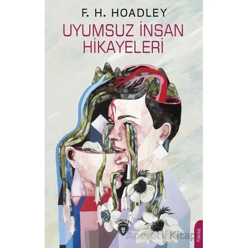 Uyumsuz İnsan Hikayeleri - F.H Hoadley - Dorlion Yayınları