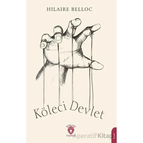 Köleci Devlet - Hilaire Belloc - Dorlion Yayınları
