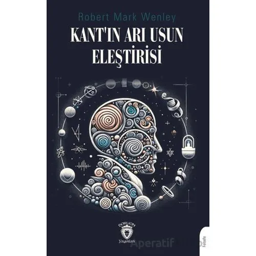 Kant’ın Arı Usun Eleştirisi - Robert Mark Wenley - Dorlion Yayınları