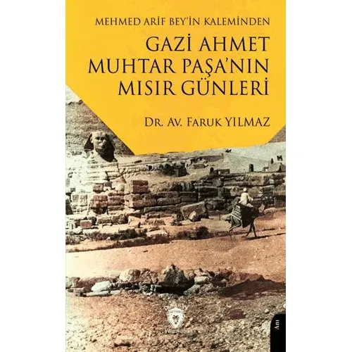 Mehmed Arif Bey’in Kaleminden Gazi Ahmet Muhtar Paşa’nın Mısır Günleri