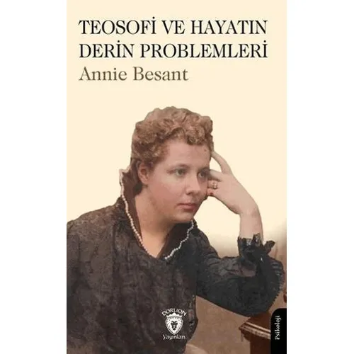 Teosofi ve Hayatın Derin Problemleri - Annie Besant - Dorlion Yayınları
